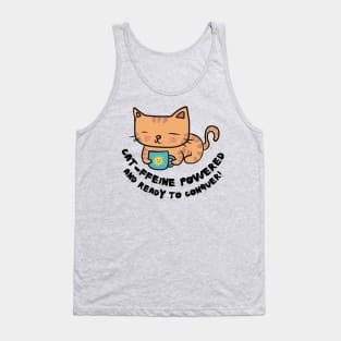 Cat-ffeine powered and ready to conquer Cat Coffee lover design Tank Top